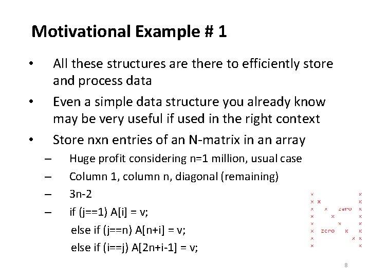 Motivational Example # 1 All these structures are there to efficiently store and process