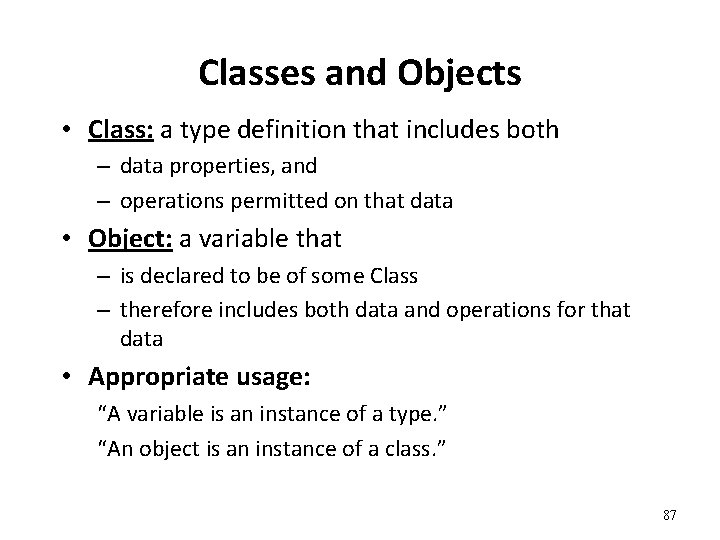 Classes and Objects • Class: a type definition that includes both – data properties,