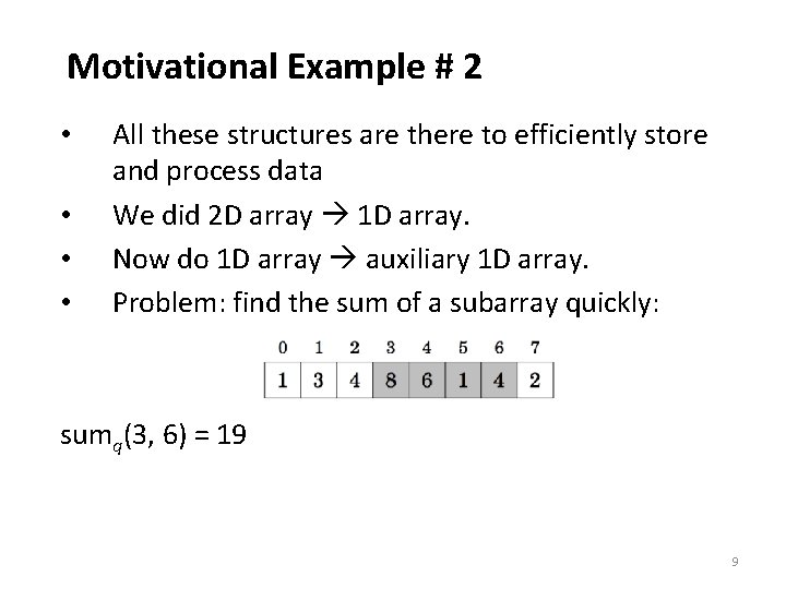 Motivational Example # 2 • • All these structures are there to efficiently store
