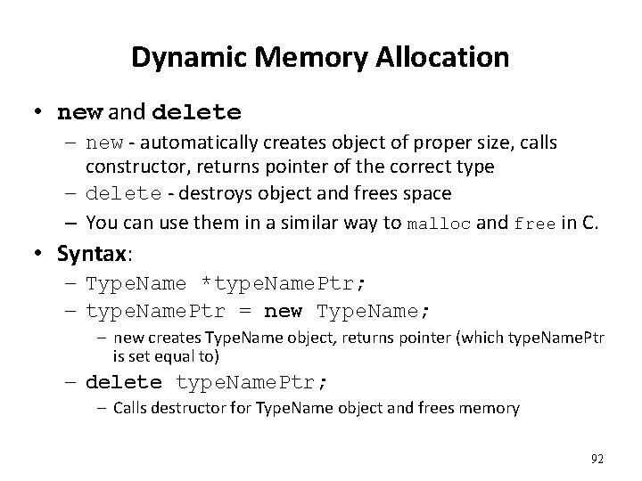 Dynamic Memory Allocation • new and delete – new - automatically creates object of