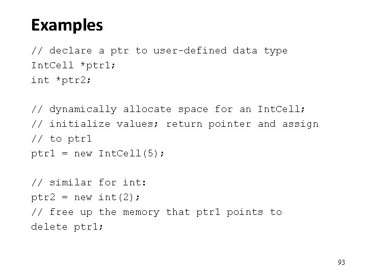 Examples // declare a ptr to user-defined data type Int. Cell *ptr 1; int