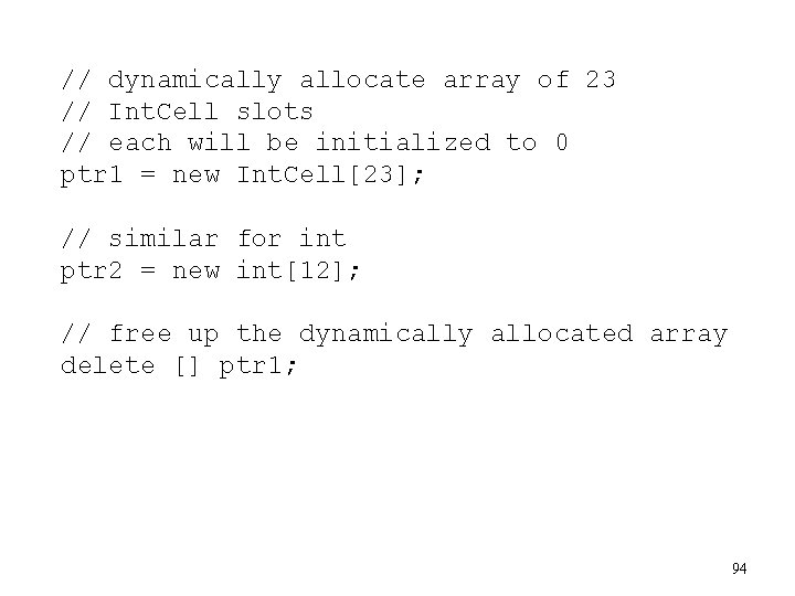 // dynamically allocate array of 23 // Int. Cell slots // each will be