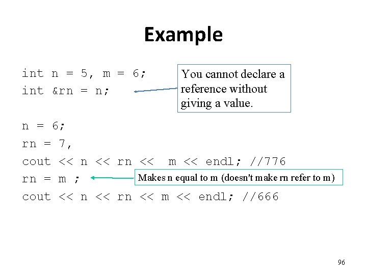 Example int n = 5, m = 6; int &rn = n; You cannot