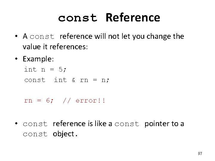 const Reference • A const reference will not let you change the value it
