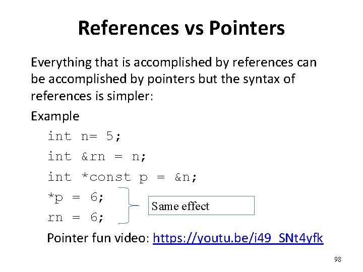 References vs Pointers Everything that is accomplished by references can be accomplished by pointers