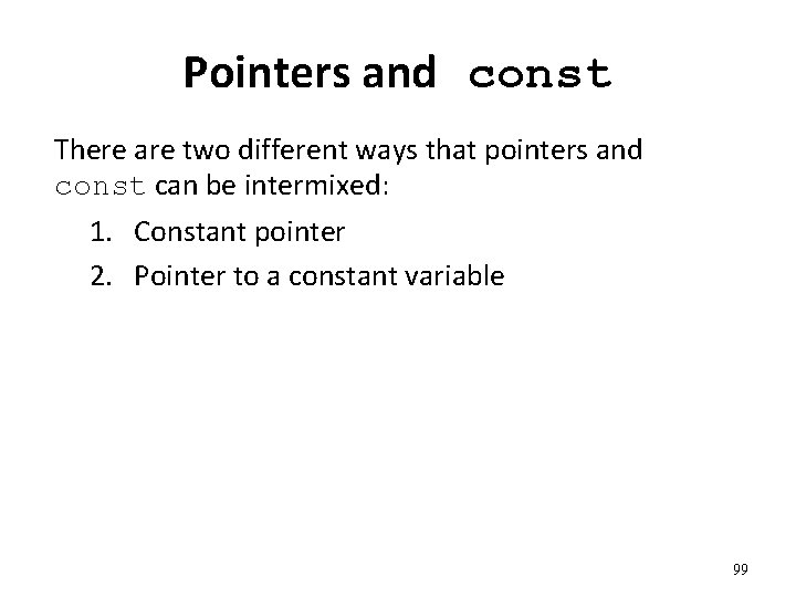 Pointers and const There are two different ways that pointers and const can be