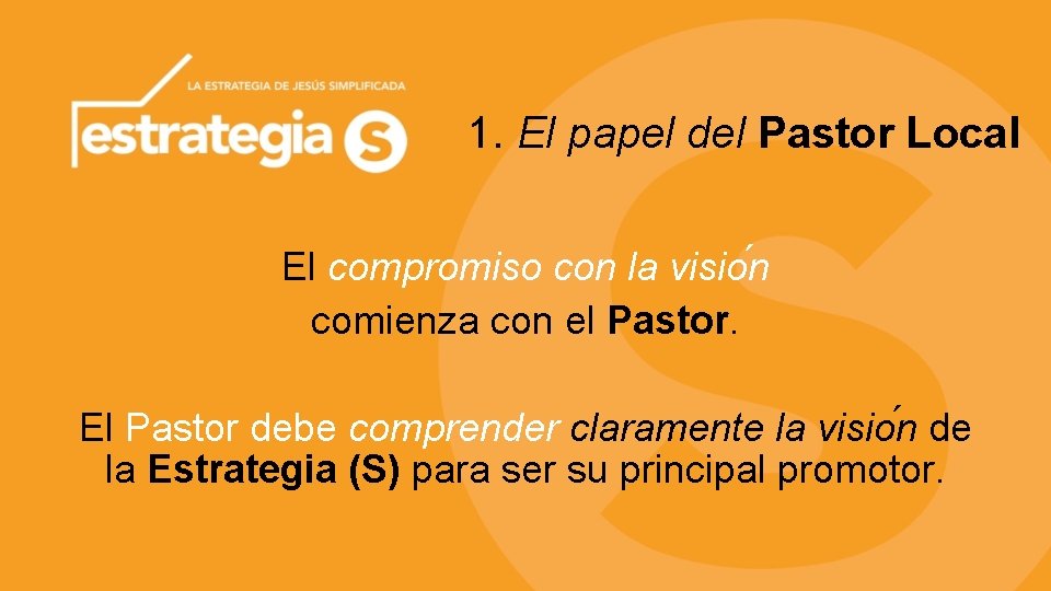1. El papel del Pastor Local El compromiso con la visio n comienza con