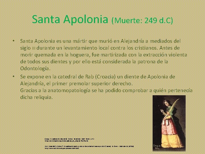 Santa Apolonia (Muerte: 249 d. C) • Santa Apolonia es una mártir que murió