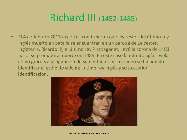 Richard III (1452 -1485) • El 4 de febrero 2013 expertos confirmaron que los