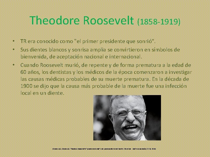 Theodore Roosevelt (1858 -1919) • TR era conocido como "el primer presidente que sonrió“.