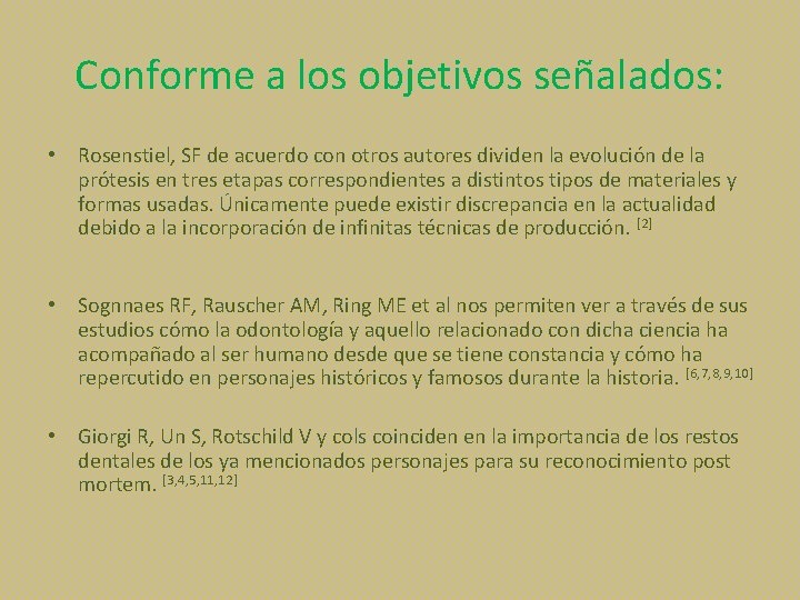 Conforme a los objetivos señalados: • Rosenstiel, SF de acuerdo con otros autores dividen