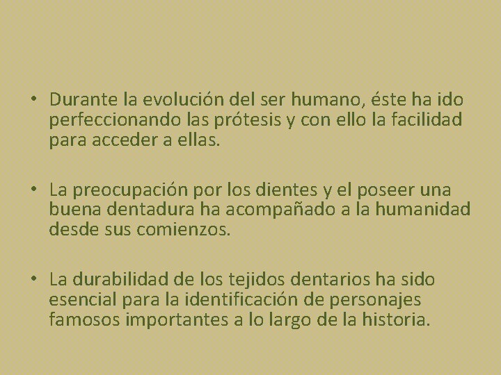  • Durante la evolución del ser humano, éste ha ido perfeccionando las prótesis