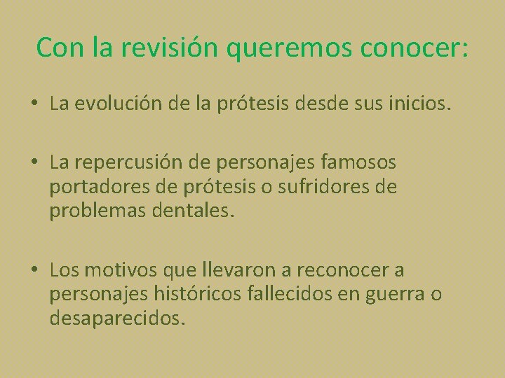 Con la revisión queremos conocer: • La evolución de la prótesis desde sus inicios.