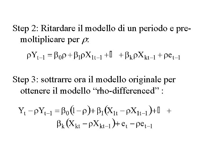 Step 2: Ritardare il modello di un periodo e premoltiplicare per r: Step 3: Step 2: Ritardare il modello di un periodo e premoltiplicare per r: Step 3: