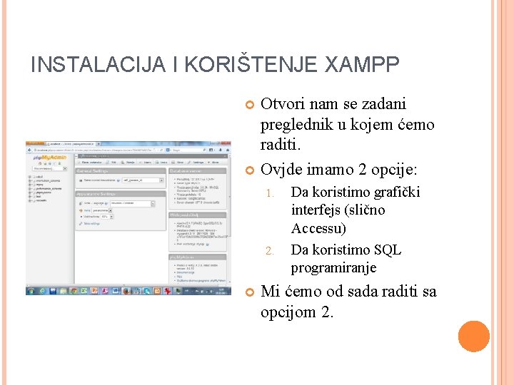 INSTALACIJA I KORIŠTENJE XAMPP Otvori nam se zadani preglednik u kojem ćemo raditi. Ovjde