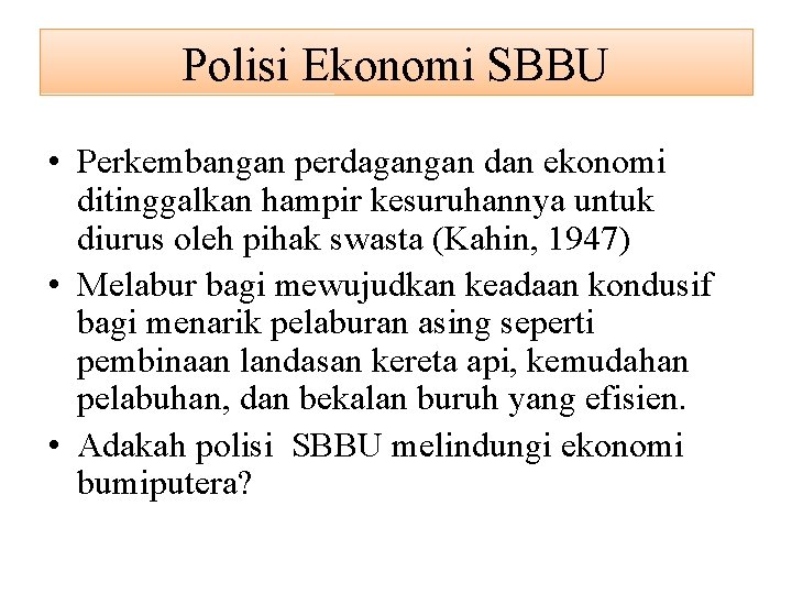 Polisi Ekonomi SBBU • Perkembangan perdagangan dan ekonomi ditinggalkan hampir kesuruhannya untuk diurus oleh