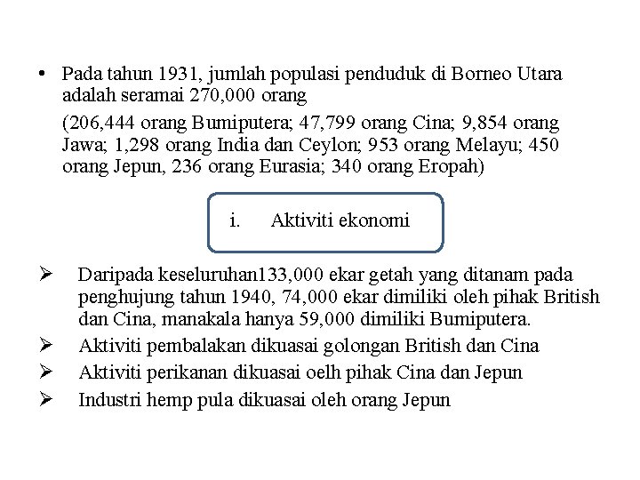  • Pada tahun 1931, jumlah populasi penduduk di Borneo Utara adalah seramai 270,