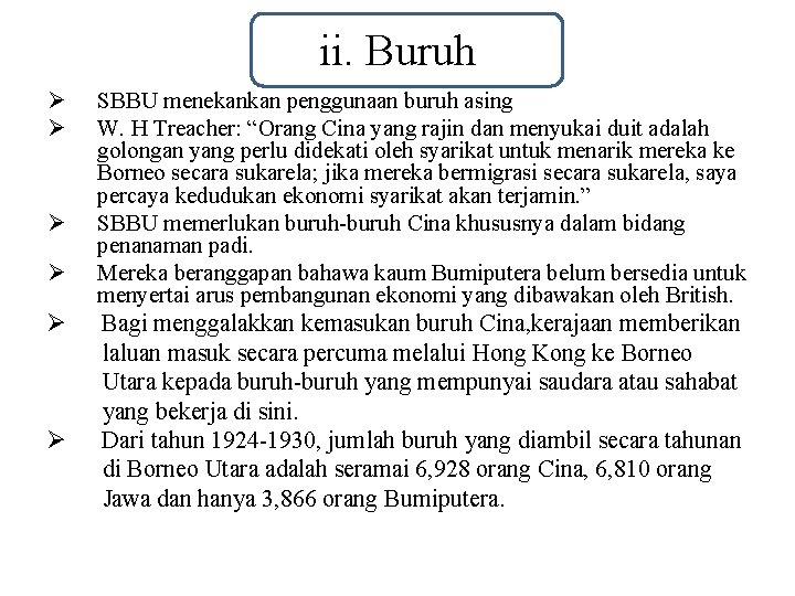 ii. Buruh Ø Ø Ø SBBU menekankan penggunaan buruh asing W. H Treacher: “Orang