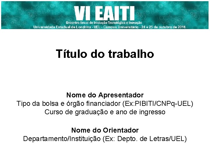 Título do trabalho Nome do Apresentador Tipo da bolsa e órgão financiador (Ex: PIBITI/CNPq-UEL)