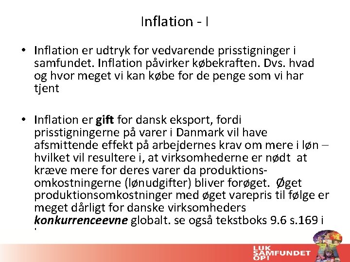 Inflation - I • Inflation er udtryk for vedvarende prisstigninger i samfundet. Inflation påvirker