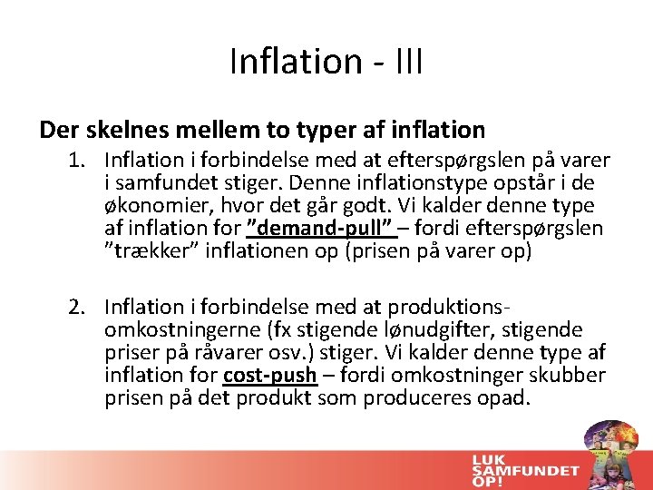 Inflation - III Der skelnes mellem to typer af inflation 1. Inflation i forbindelse