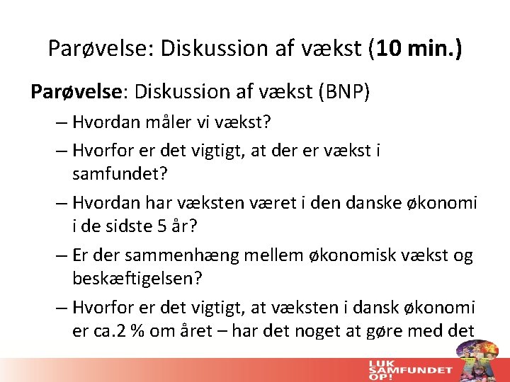 Parøvelse: Diskussion af vækst (10 min. ) Parøvelse: Diskussion af vækst (BNP) – Hvordan