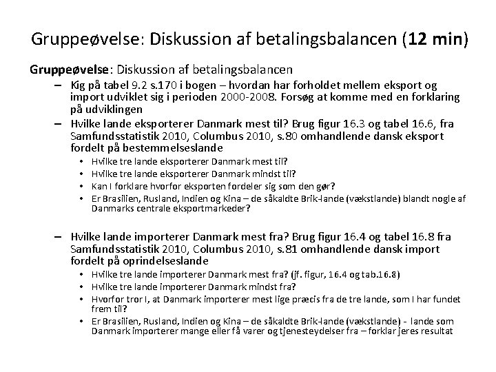 Gruppeøvelse: Diskussion af betalingsbalancen (12 min) Gruppeøvelse: Diskussion af betalingsbalancen – Kig på tabel