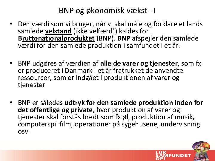 BNP og økonomisk vækst - I • Den værdi som vi bruger, når vi