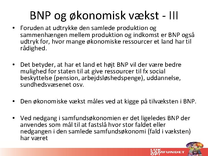 BNP og økonomisk vækst - III • Foruden at udtrykke den samlede produktion og