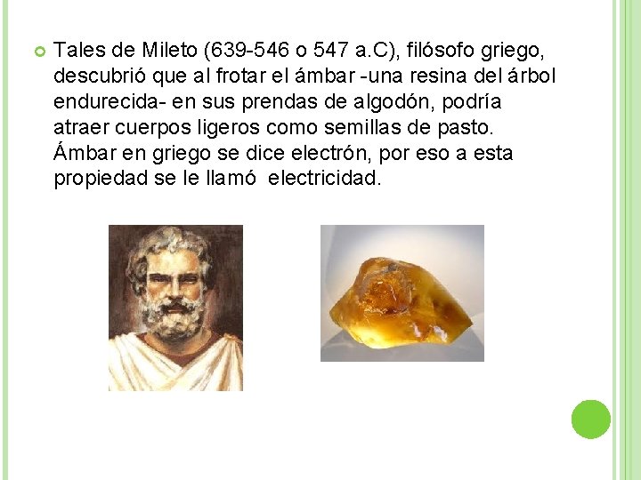  Tales de Mileto (639 -546 o 547 a. C), filósofo griego, descubrió que