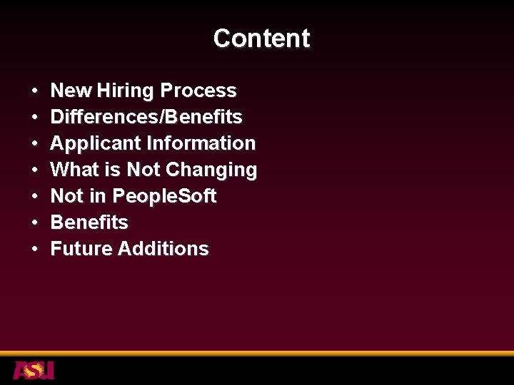 Content • • New Hiring Process Differences/Benefits Applicant Information What is Not Changing Not