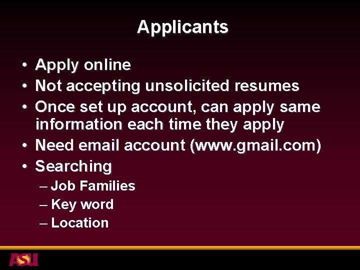 Applicants • • • Apply online Not accepting unsolicited resumes Once set up account,