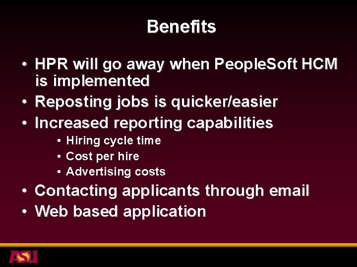 Benefits • HPR will go away when People. Soft HCM is implemented • Reposting