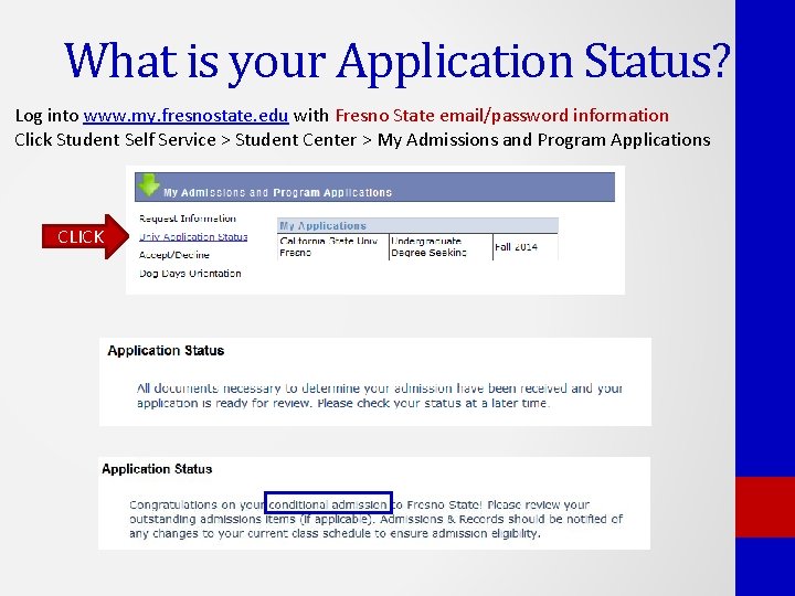 What is your Application Status? Log into www. my. fresnostate. edu with Fresno State
