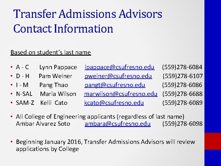 Transfer Admissions Advisors Contact Information Based on student’s last name • • • A