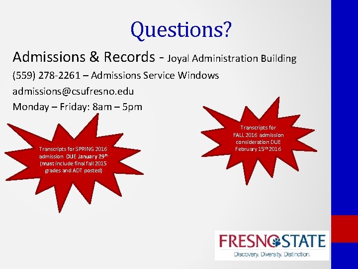 Questions? Admissions & Records - Joyal Administration Building (559) 278 -2261 – Admissions Service