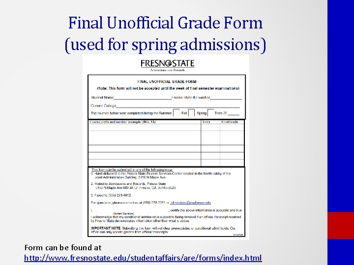 Final Unofficial Grade Form (used for spring admissions) Form can be found at http: