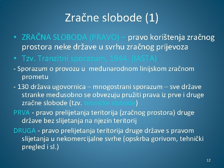 Zračne slobode (1) • ZRAČNA SLOBODA (PRAVO) – pravo korištenja zračnog prostora neke države