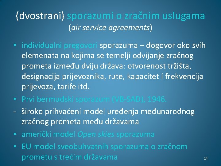 (dvostrani) sporazumi o zračnim uslugama (air service agreements) • individualni pregovori sporazuma – dogovor