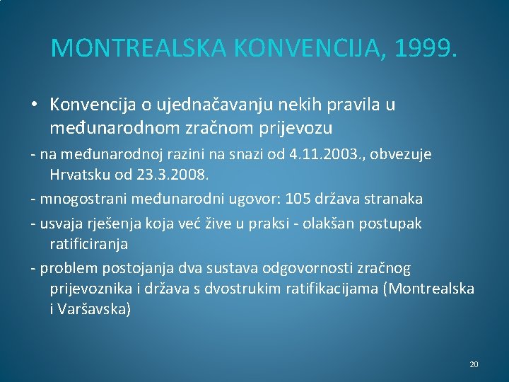 MONTREALSKA KONVENCIJA, 1999. • Konvencija o ujednačavanju nekih pravila u međunarodnom zračnom prijevozu - MONTREALSKA KONVENCIJA, 1999. • Konvencija o ujednačavanju nekih pravila u međunarodnom zračnom prijevozu -