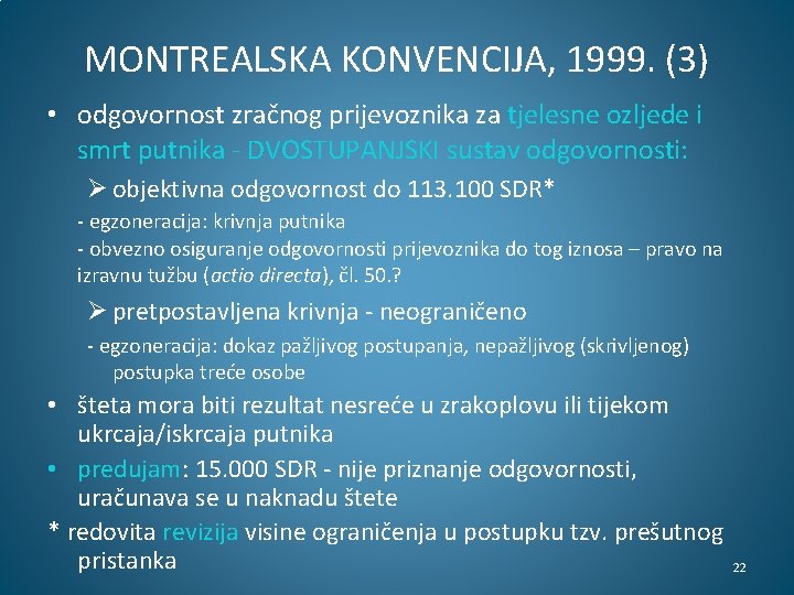 MONTREALSKA KONVENCIJA, 1999. (3) • odgovornost zračnog prijevoznika za tjelesne ozljede i smrt putnika