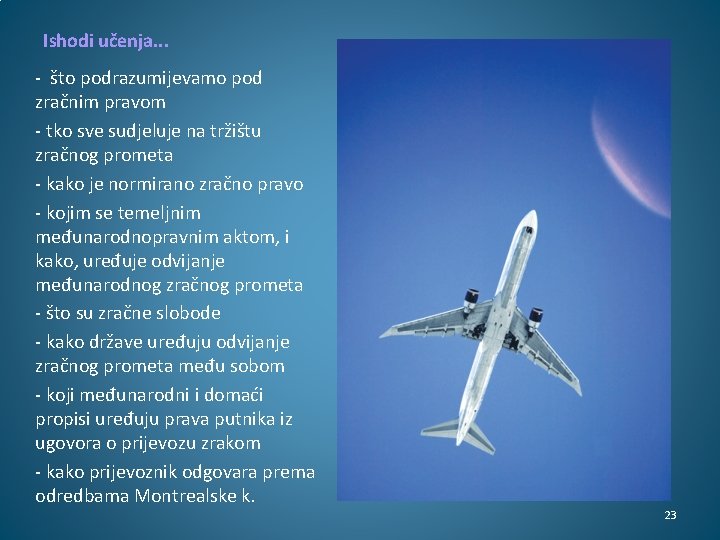 Ishodi učenja. . . - što podrazumijevamo pod zračnim pravom - tko sve sudjeluje Ishodi učenja. . . - što podrazumijevamo pod zračnim pravom - tko sve sudjeluje
