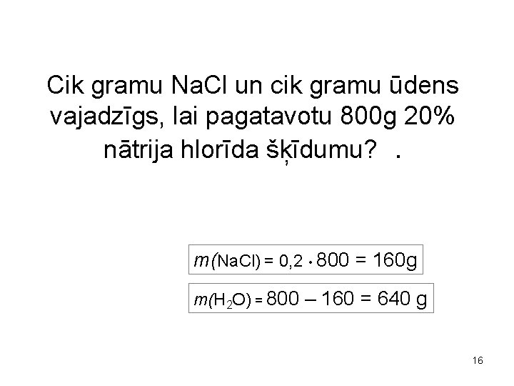 Cik gramu Na. Cl un cik gramu ūdens vajadzīgs, lai pagatavotu 800 g 20%