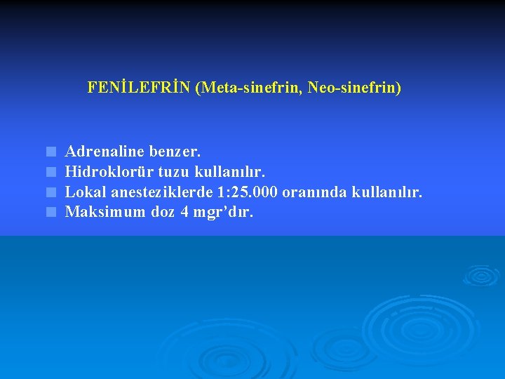 FENİLEFRİN (Meta-sinefrin, Neo-sinefrin) < Adrenaline benzer. < Hidroklorür tuzu kullanılır. < Lokal anesteziklerde 1: