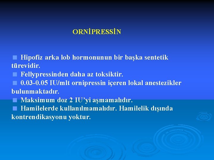 ORNİPRESSİN < Hipofiz arka lob hormonunun bir başka sentetik türevidir. < Fellypressinden daha az