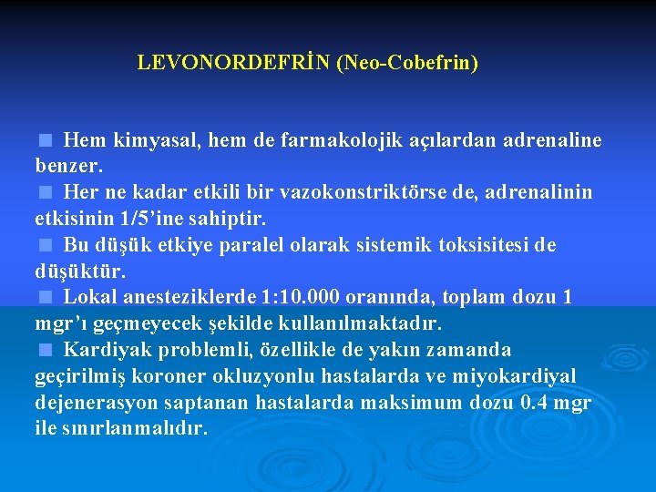 LEVONORDEFRİN (Neo-Cobefrin) < Hem kimyasal, hem de farmakolojik açılardan adrenaline benzer. < Her ne
