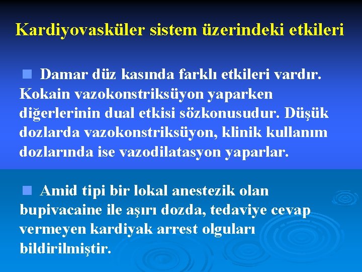 Kardiyovasküler sistem üzerindeki etkileri < Damar düz kasında farklı etkileri vardır. Kokain vazokonstriksüyon yaparken