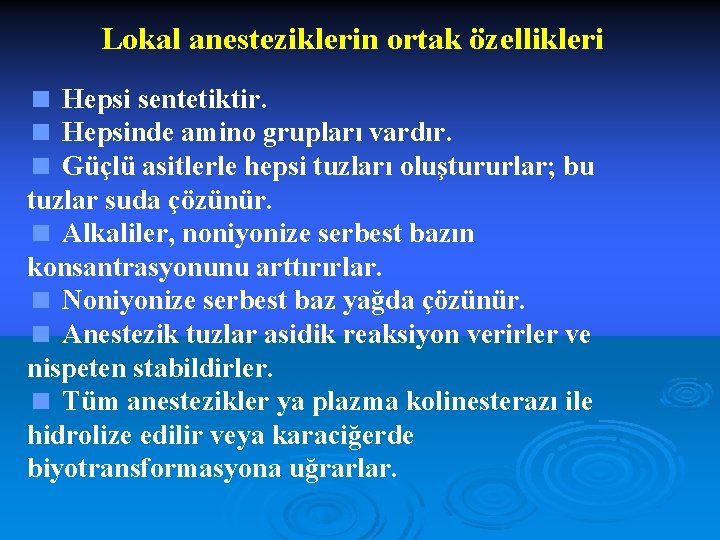 Lokal anesteziklerin ortak özellikleri < Hepsi sentetiktir. < Hepsinde amino grupları vardır. < Güçlü
