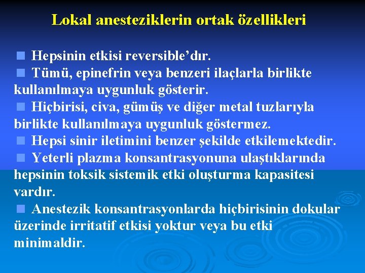 Lokal anesteziklerin ortak özellikleri < Hepsinin etkisi reversible’dır. < Tümü, epinefrin veya benzeri ilaçlarla