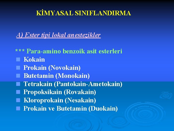 KİMYASAL SINIFLANDIRMA A) Ester tipi lokal anestezikler *** Para-amino benzoik asit esterleri < Kokain